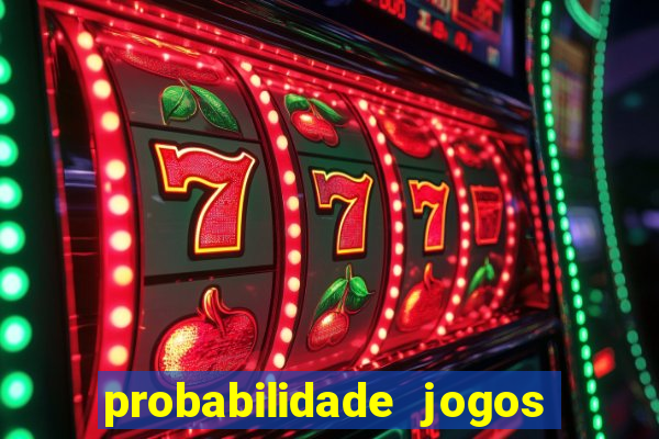 probabilidade jogos de futebol